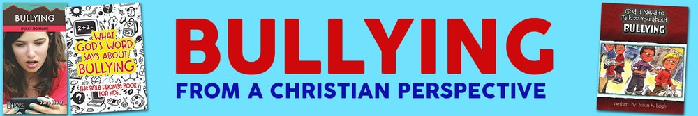 Bully, Bullies, and Bullying - Christian Resources